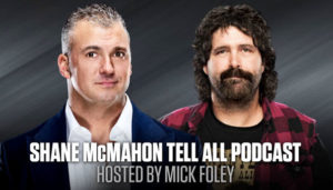 Mick Foley to host live podcast with Shane McMahon